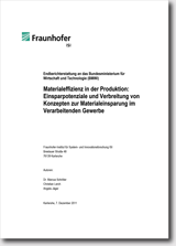 Materialeffizienz in der Produktion: Einsparpotenziale und Verbreitung von Konzepten zur Materialeinsparung im Verarbeitenden Gewerbe Materialeffizienz in der Produktion: Einsparpotenziale und Verbreitung von Konzepten zur Materialeinsparung im Verarbeitenden Gewerbe